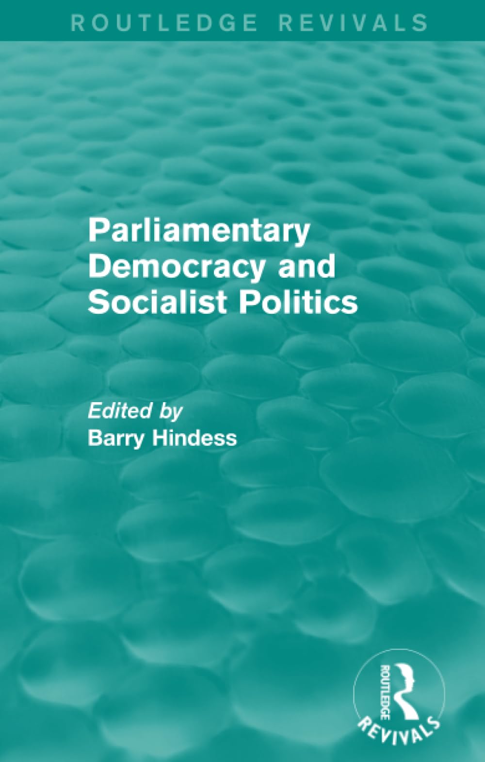 Routledge Revivals: Parliamentary Democracy and Socialist Politics (1983) Social Sciences