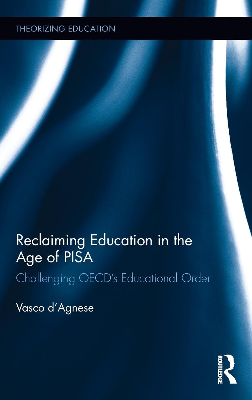 Reclaiming Education in the Age of PISA Education & Training