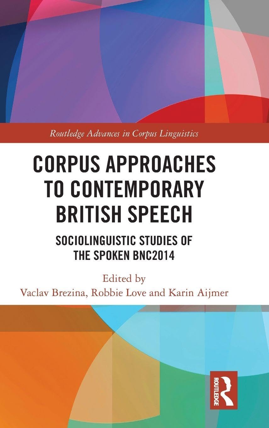 Corpus Approaches to Contemporary British Speech Social Sciences