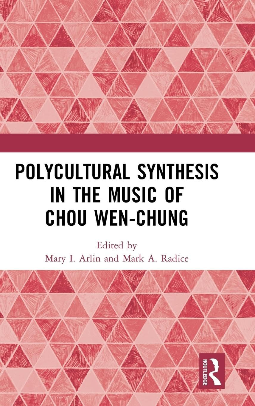Polycultural Synthesis in the Music of Chou Wen-chung Film, Art & Culture