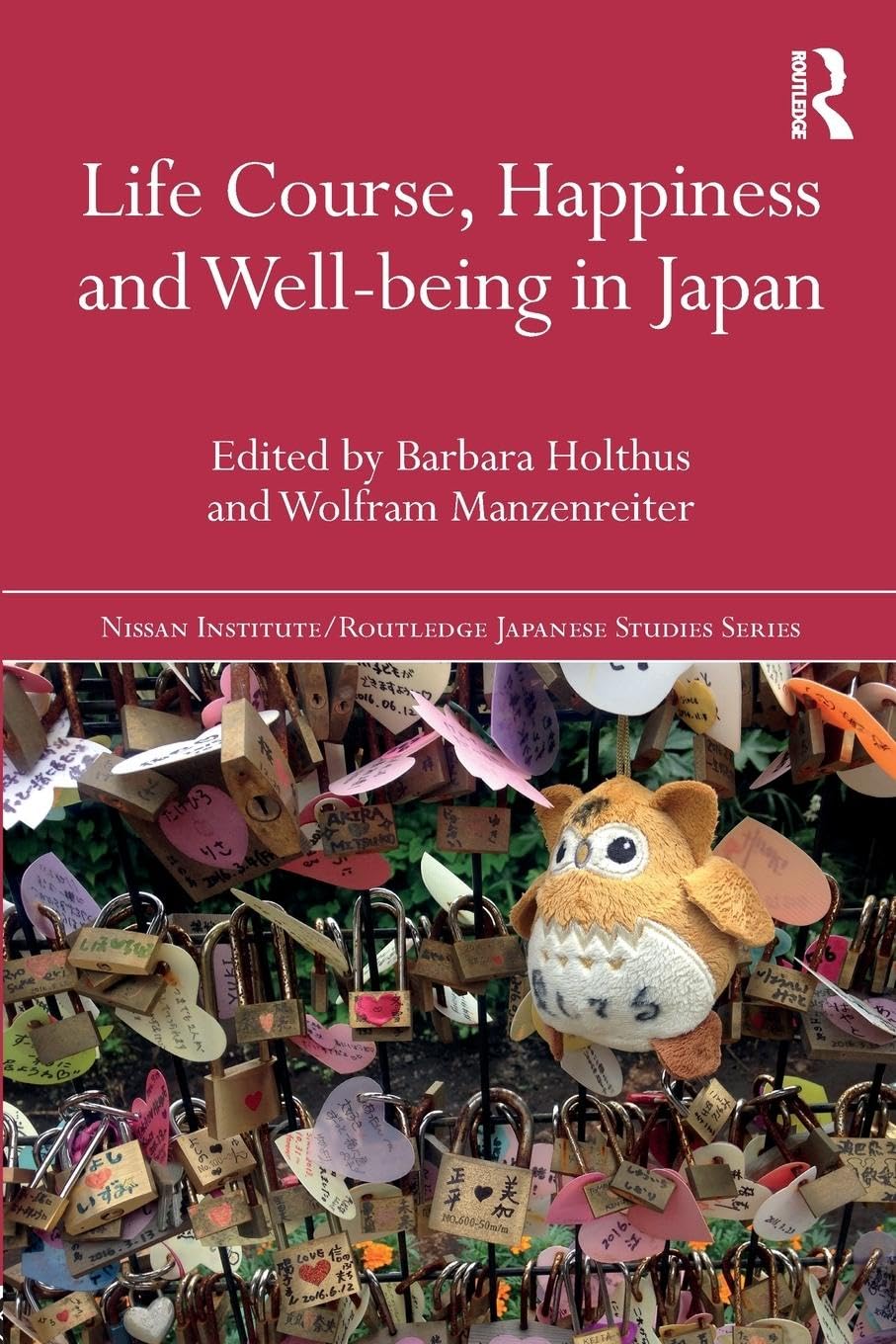 Life Course, Happiness and Well-being in Japan (Nissan Institute/Routledge Japanese Studies) Social Sciences