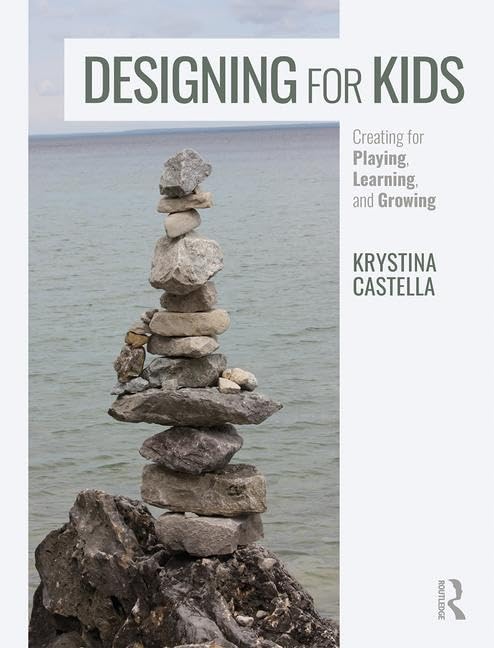Designing for Kids: Creating for Playing, Learning, and Growing Social Sciences