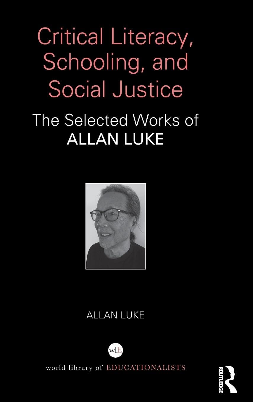 Critical Literacy, Schooling, and Social Justice Social Sciences