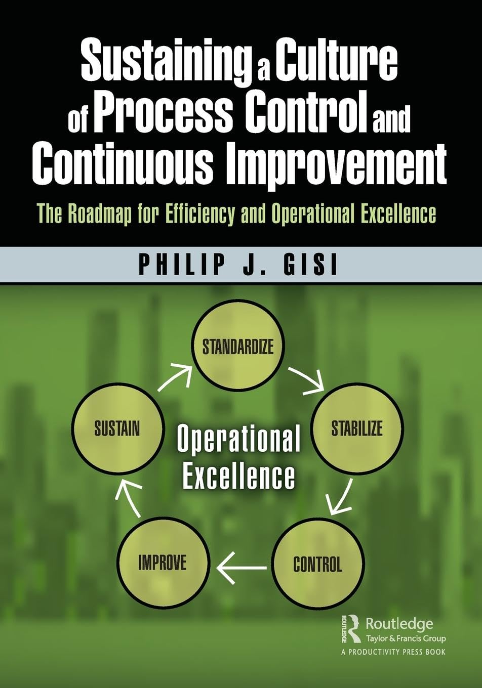 Sustaining a Culture of Process Control and Continuous Improvement book