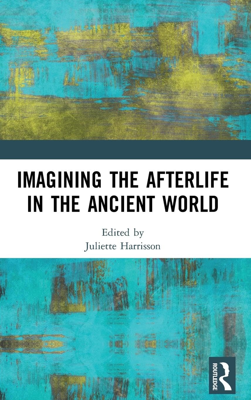Imagining the Afterlife in the Ancient World Philosophy