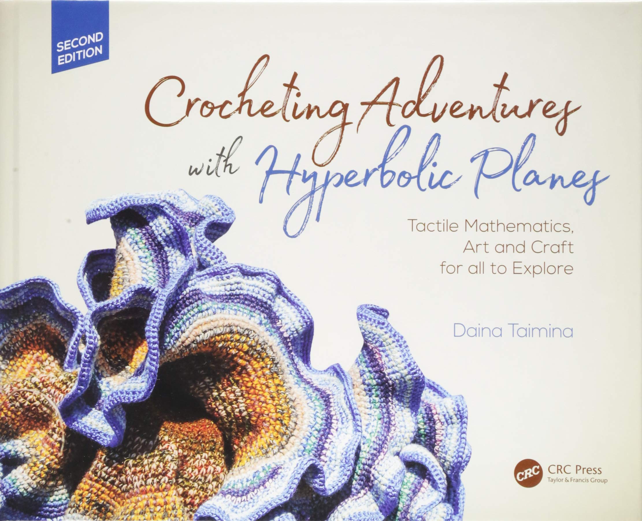 Crocheting Adventures with Hyperbolic Planes: Tactile Mathematics, Art and Craft for all to Explore, Second Edition (AK Peters/CRC Recreational Mathematics) Hobbies & Crafts