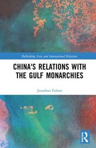 Fulton, J: China's Relations with the Gulf Monarchies Business, Finance & Career
