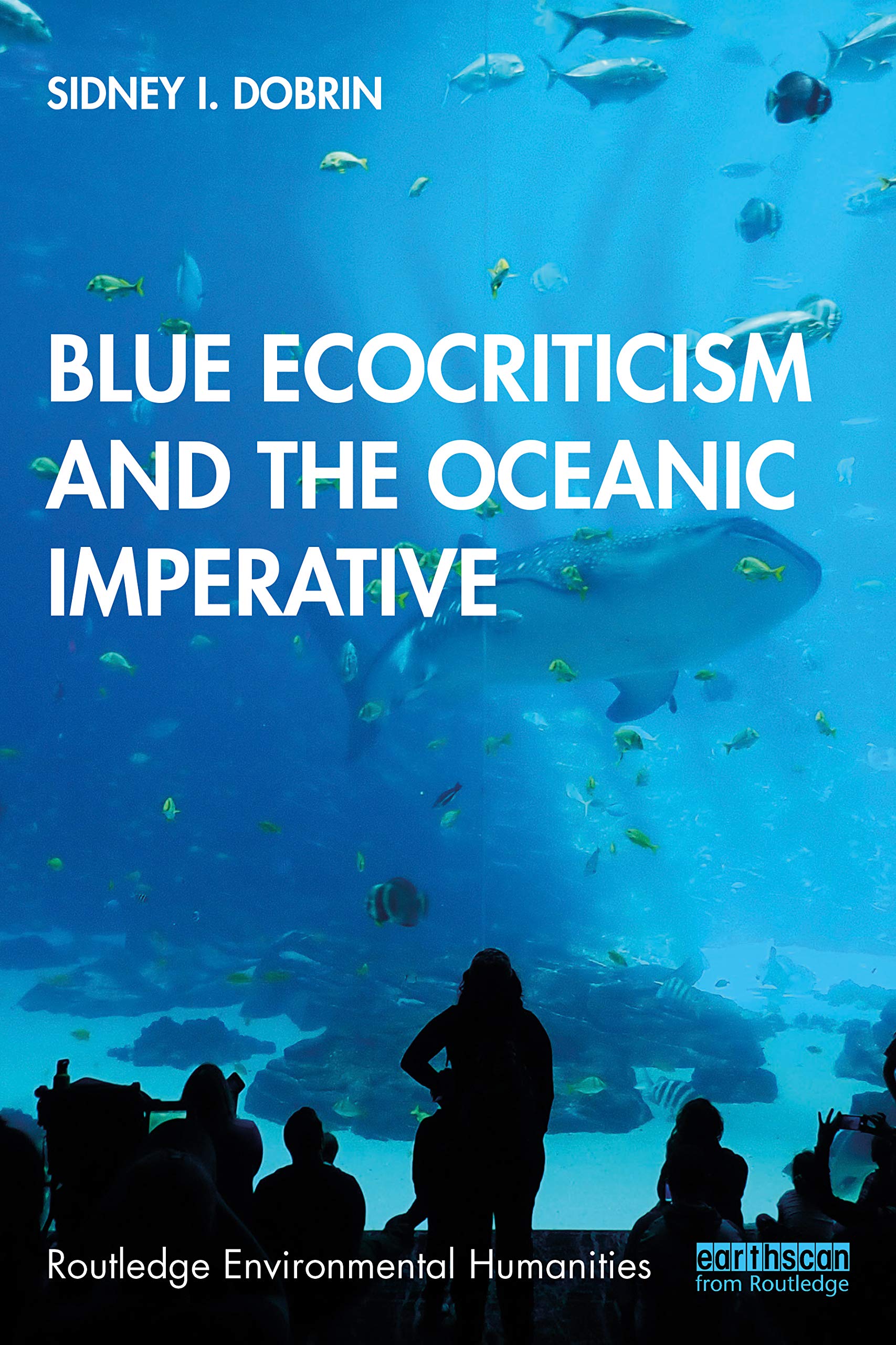 Blue Ecocriticism and the Oceanic Imperative (Routledge Environmental Humanities) Social Sciences