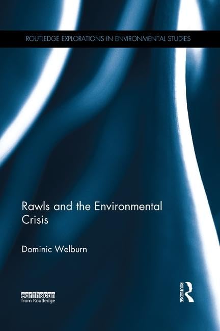 Rawls and the Environmental Crisis (Routledge Explorations in Environmental Studies) Philosophy