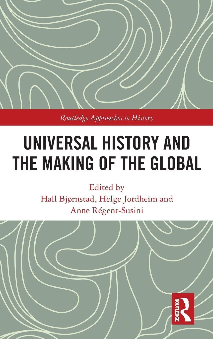 Universal History and the Making of the Global Politics & History