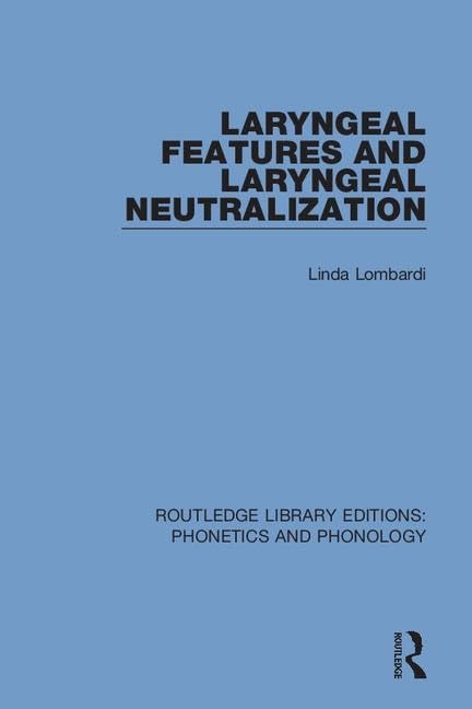 Laryngeal Features and Laryngeal Neutralization (Routledge Library Editions: Phonetics and Phonology, Band 15) Social Sciences