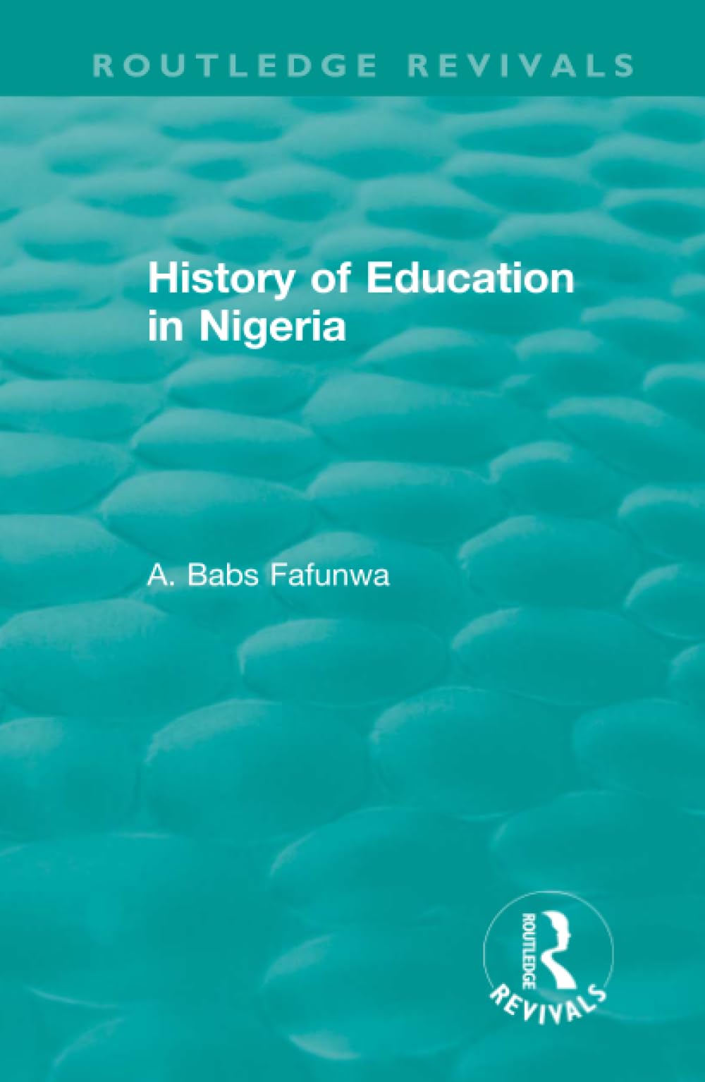 History of Education in Nigeria (Routledge Revivals) Education & Training