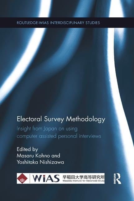 Electoral Survey Methodology: Insight from Japan on Using Computer Assisted Personal Interviews (Routledge-wias Interdisciplinary Studies) Natural Sciences