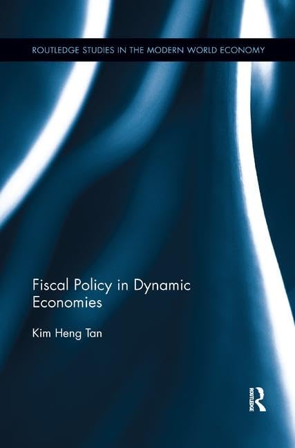 Fiscal Policy in Dynamic Economies (Routledge Studies in the Modern World Economy, 159, Band 159) Business, Finance & Career