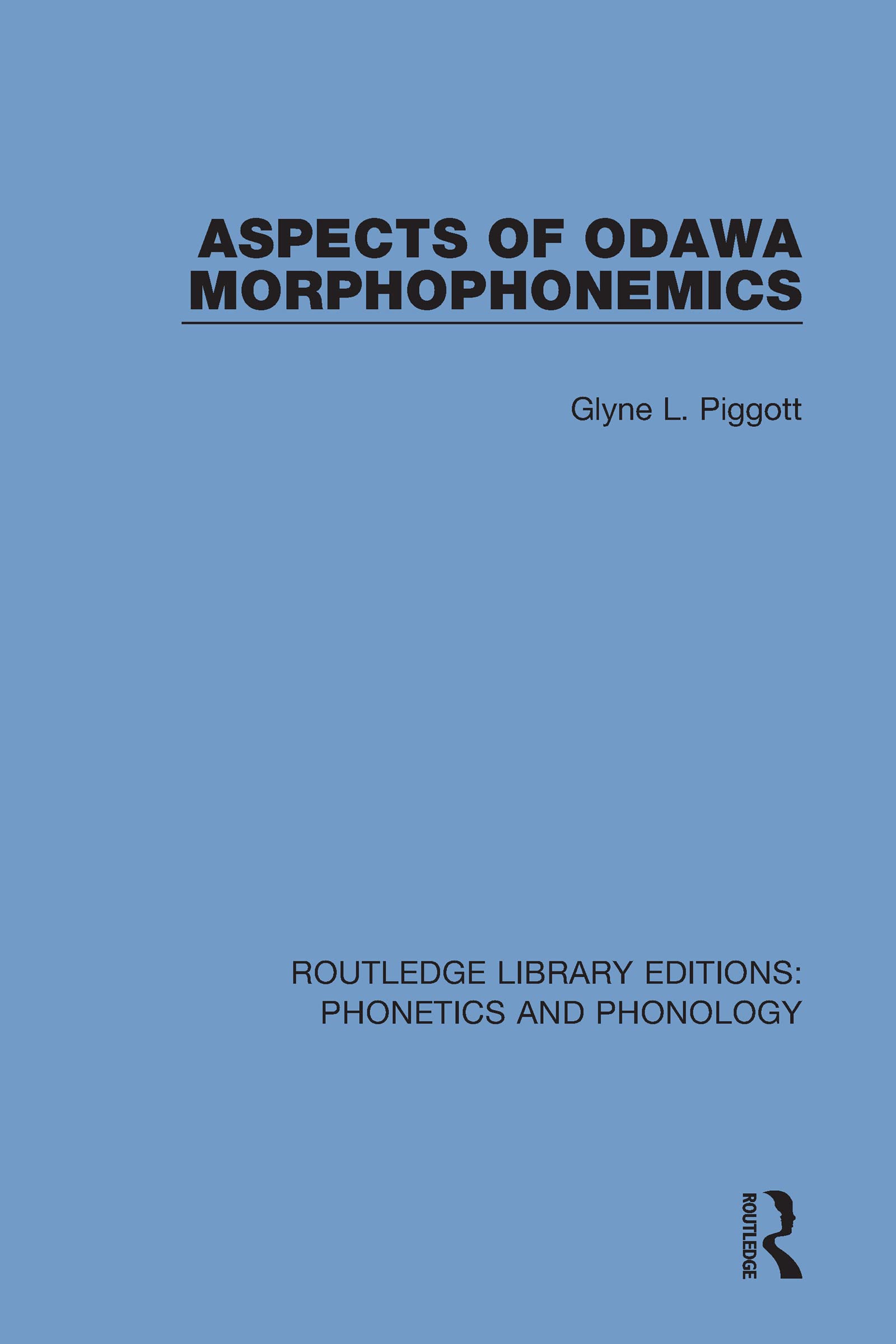Aspects of Odawa Morphophonemics (Routledge Library Editions: Phonetics and Phonology, 19, Band 19) Social Sciences