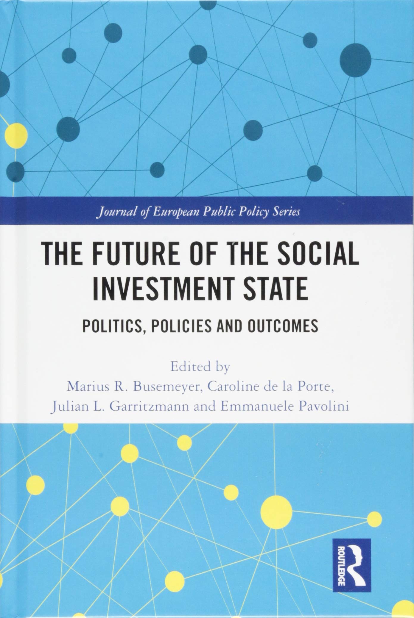 The Future of the Social Investment State: Politics, Policies and Outcomes (Journal of European Public Policy) Medicine