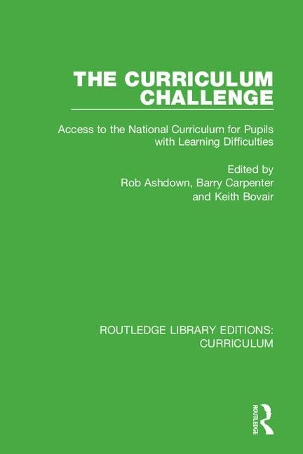 The Curriculum Challenge: Access to the National Curriculum for Pupils With Learning Difficulties (Routledge Library Editions: Curriculum, 1, Band 1) Education & Training