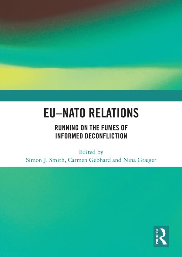 EU-NATO Relations: Running on the Fumes of Informed Deconfliction Contemporary literature