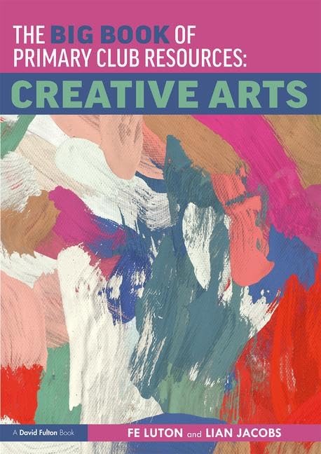 Creative Arts (Big Book of Primary Club Resources) Education & Training