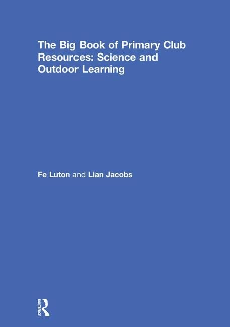 The Big Book of Primary Club Resources: Science and Outdoor Learning Education & Training
