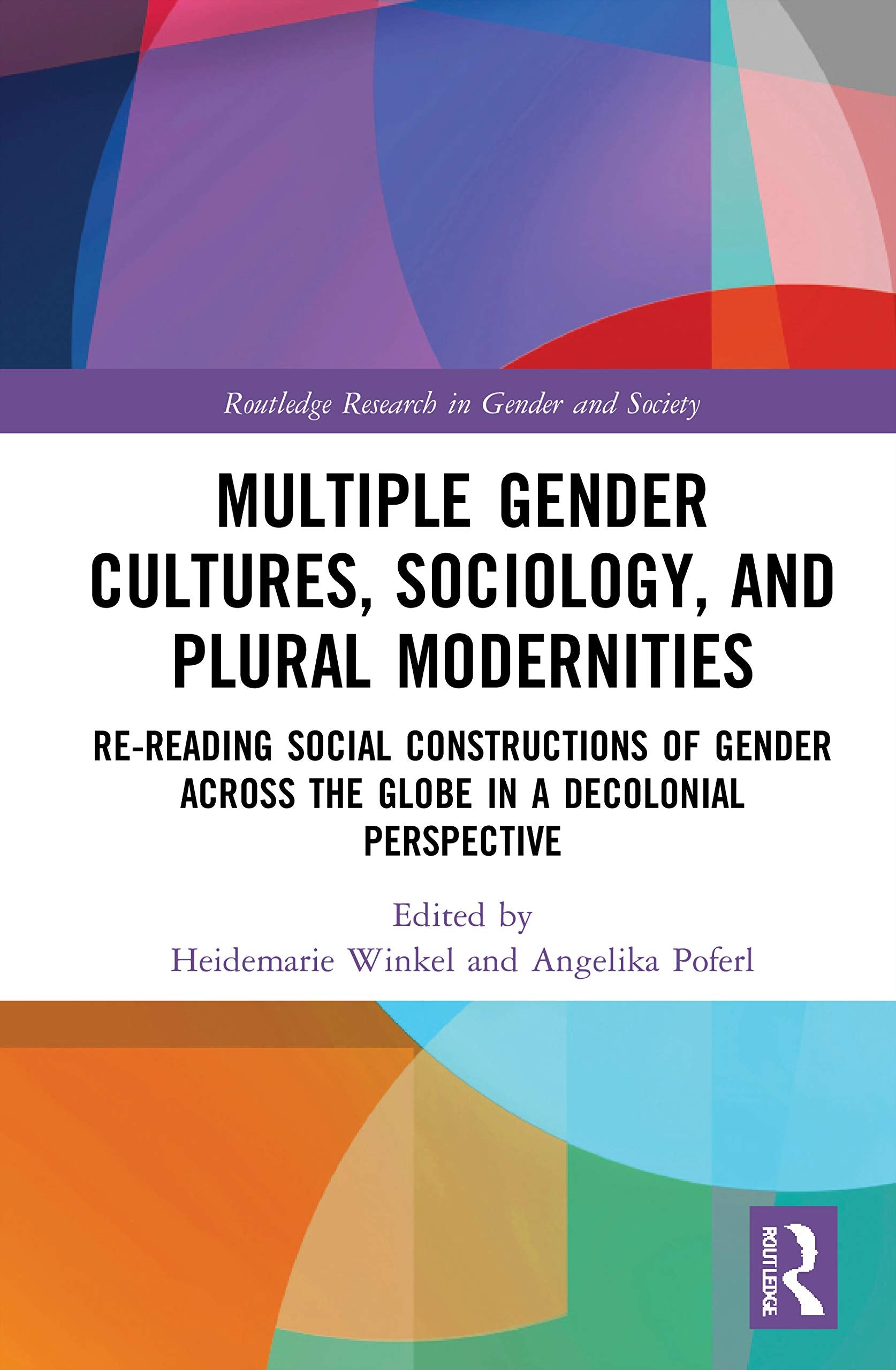 Multiple Gender Cultures, Sociology, and Plural Modernities: Re-reading Social Constructions of Gender Across the Globe in a Decolonial Perspective ... Research in Gender and Society, 93, Band 93) Social Sciences