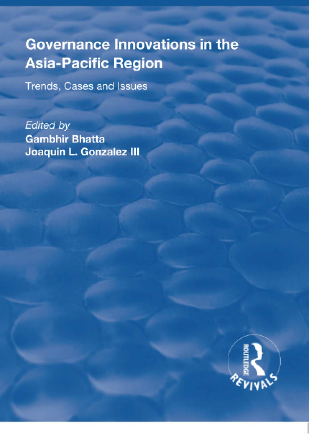 Governance Innovations in the Asia-Pacific Region: Trends, Cases, and Issues (Routledge Revivals) Social Sciences