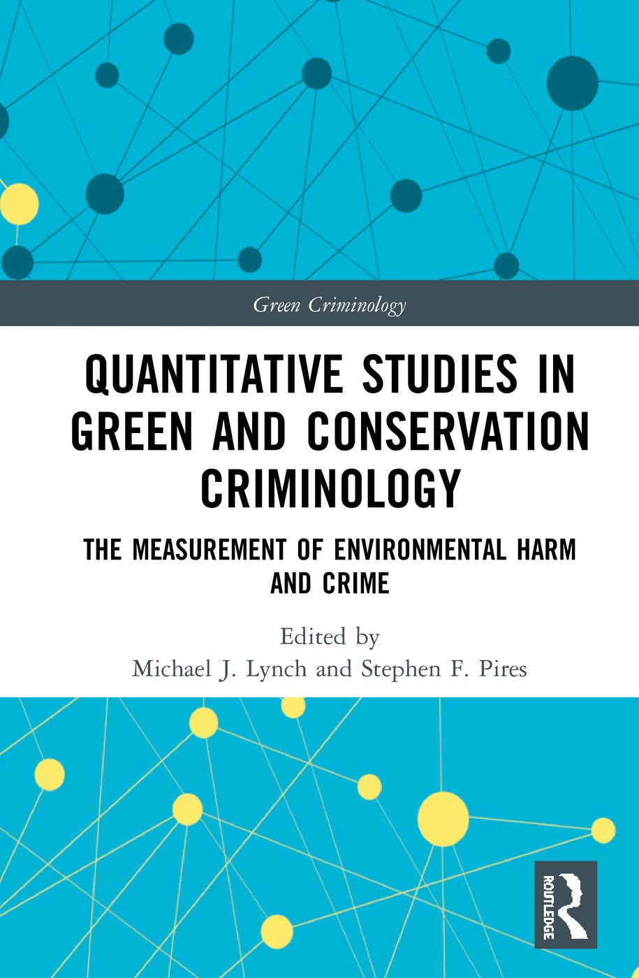 Quantitative Studies in Green and Conservation Criminology: The Measurement of Environmental Harm and Crime (Green Criminology) Law