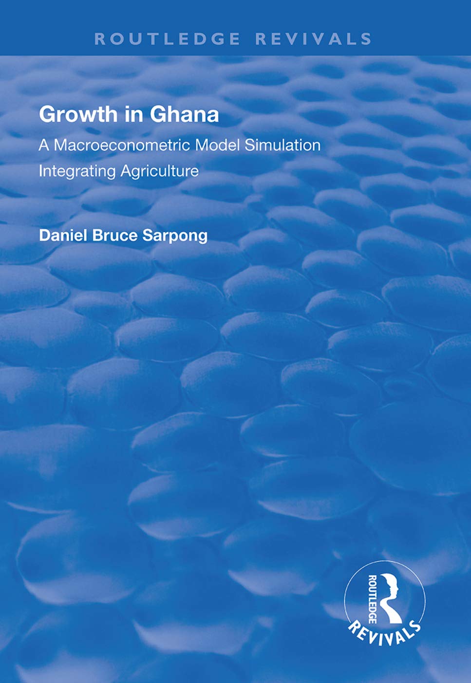 Growth in Ghana: A Macroeconometric Model Simulation Integrating Agriculture (Routledge Revivals) Books