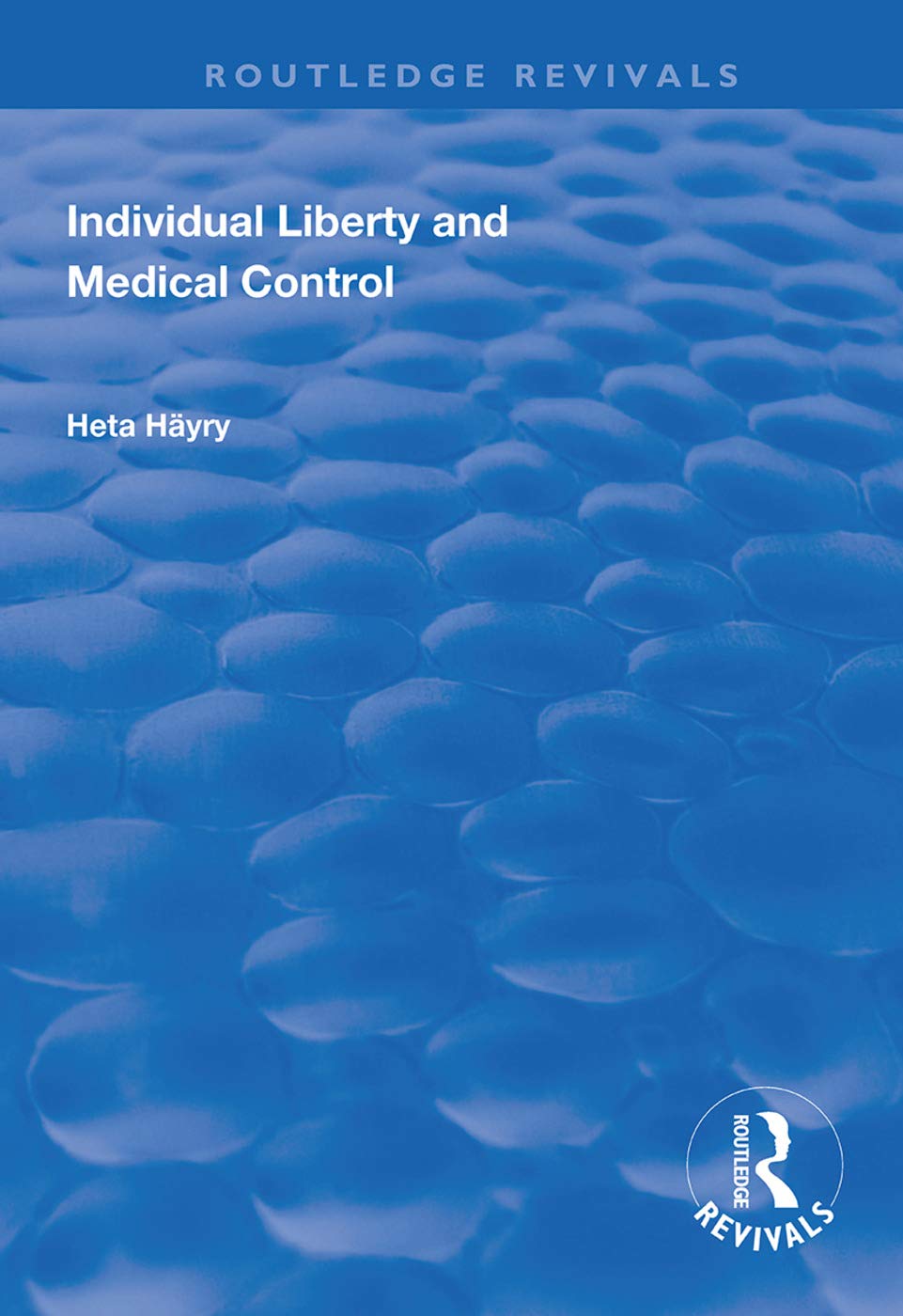 Individual Liberty and Medical Control (Routledge Revivals) Medicine