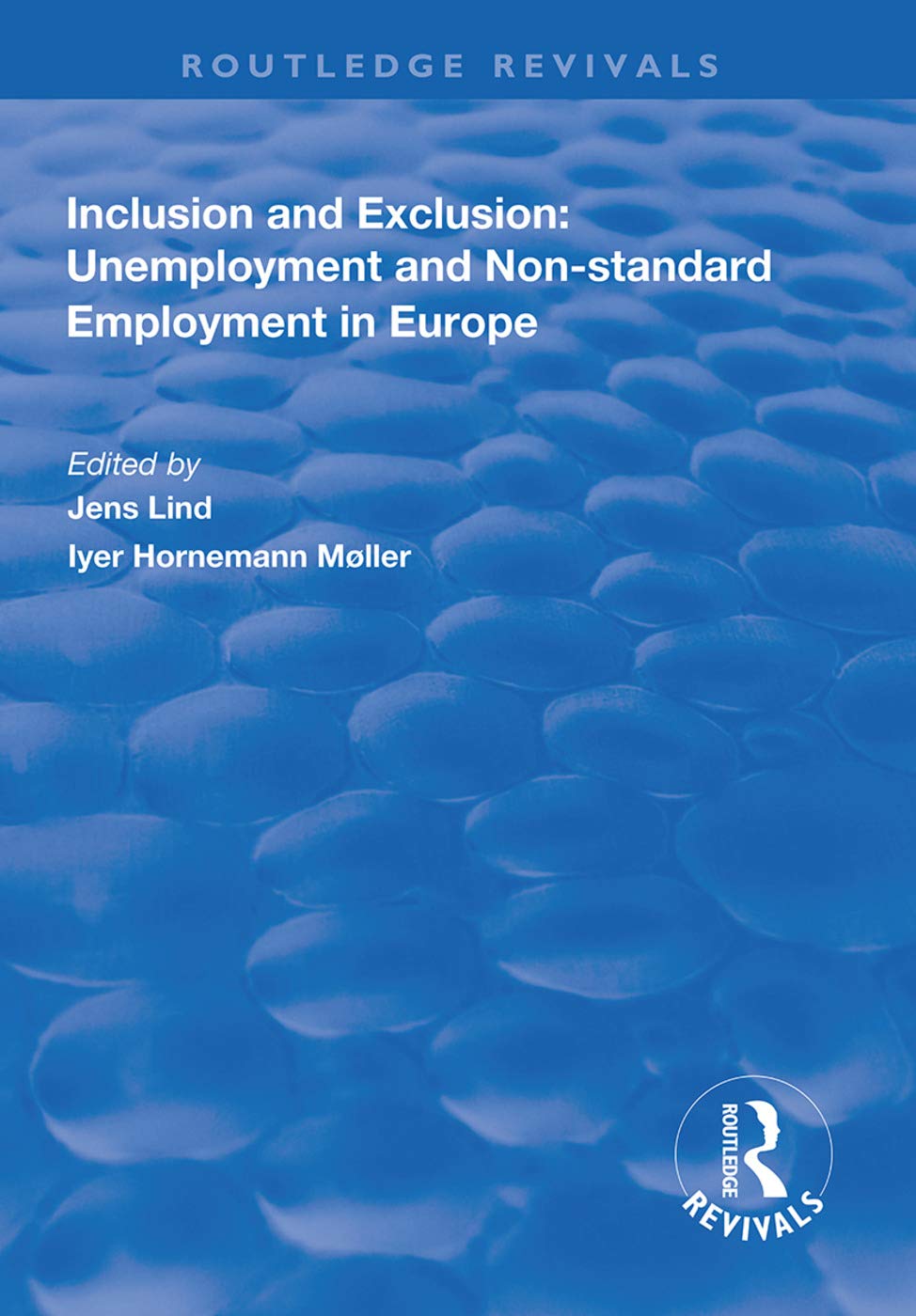 Inclusion and Exclusion: Unemployment and Non-standard Employment in Europe (Routledge Revivals) Social Sciences