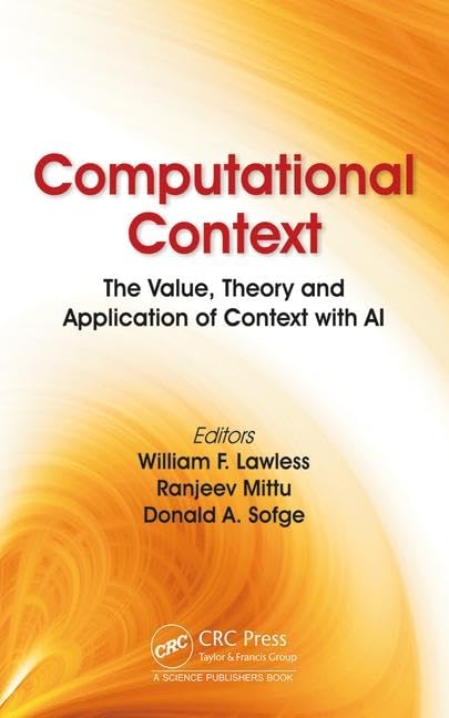 Computational Context: The Value, Theory and Application of Context with AI Computer Science