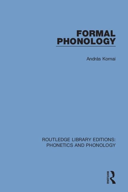Formal Phonology (Routledge Library Editions: Phonetics and Phonology, Band 14) Social Sciences