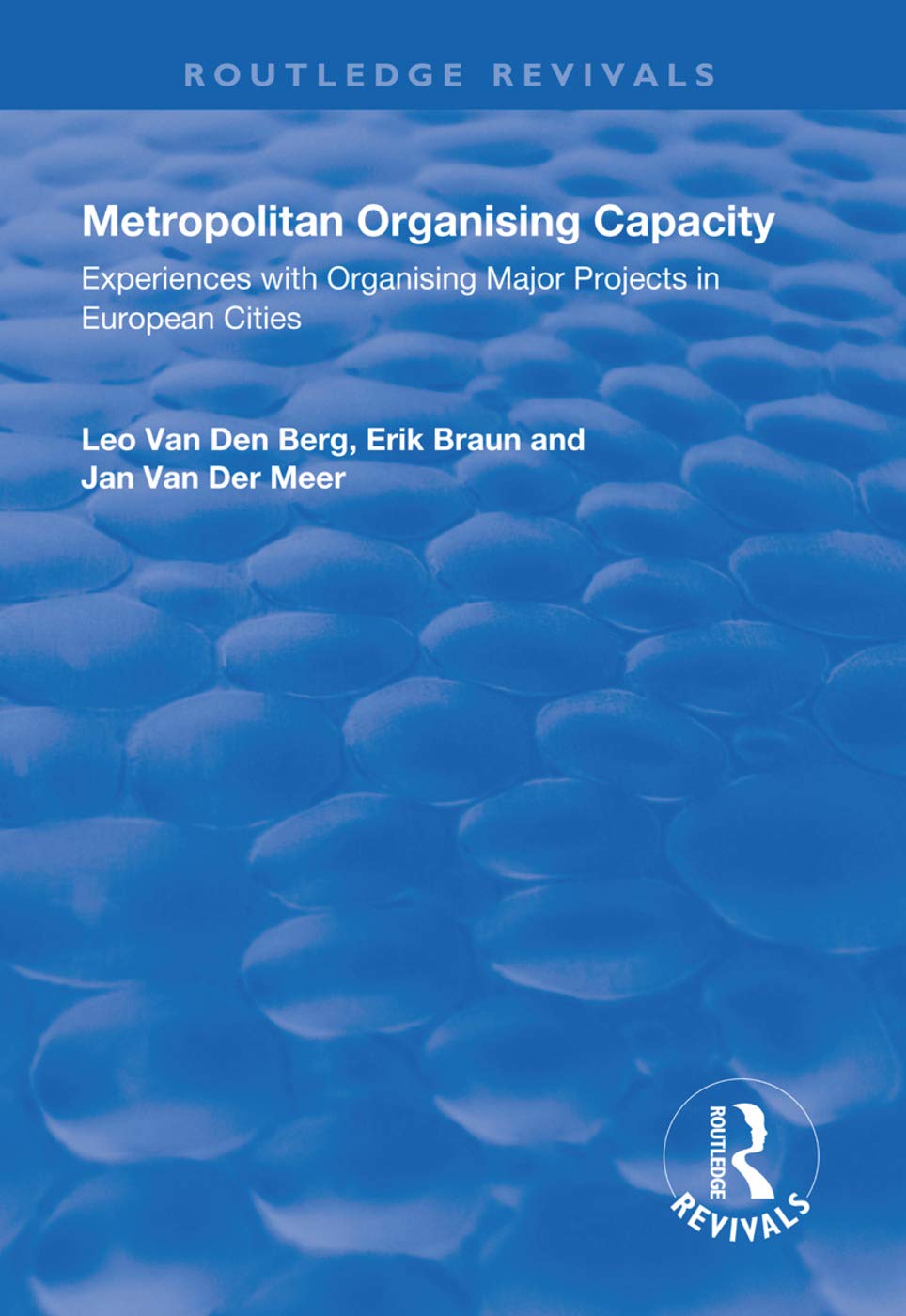 Metropolitan Organising Capacity: Experiences With Organising Major Projects in European Cities (Routledge Revivals) Social Sciences