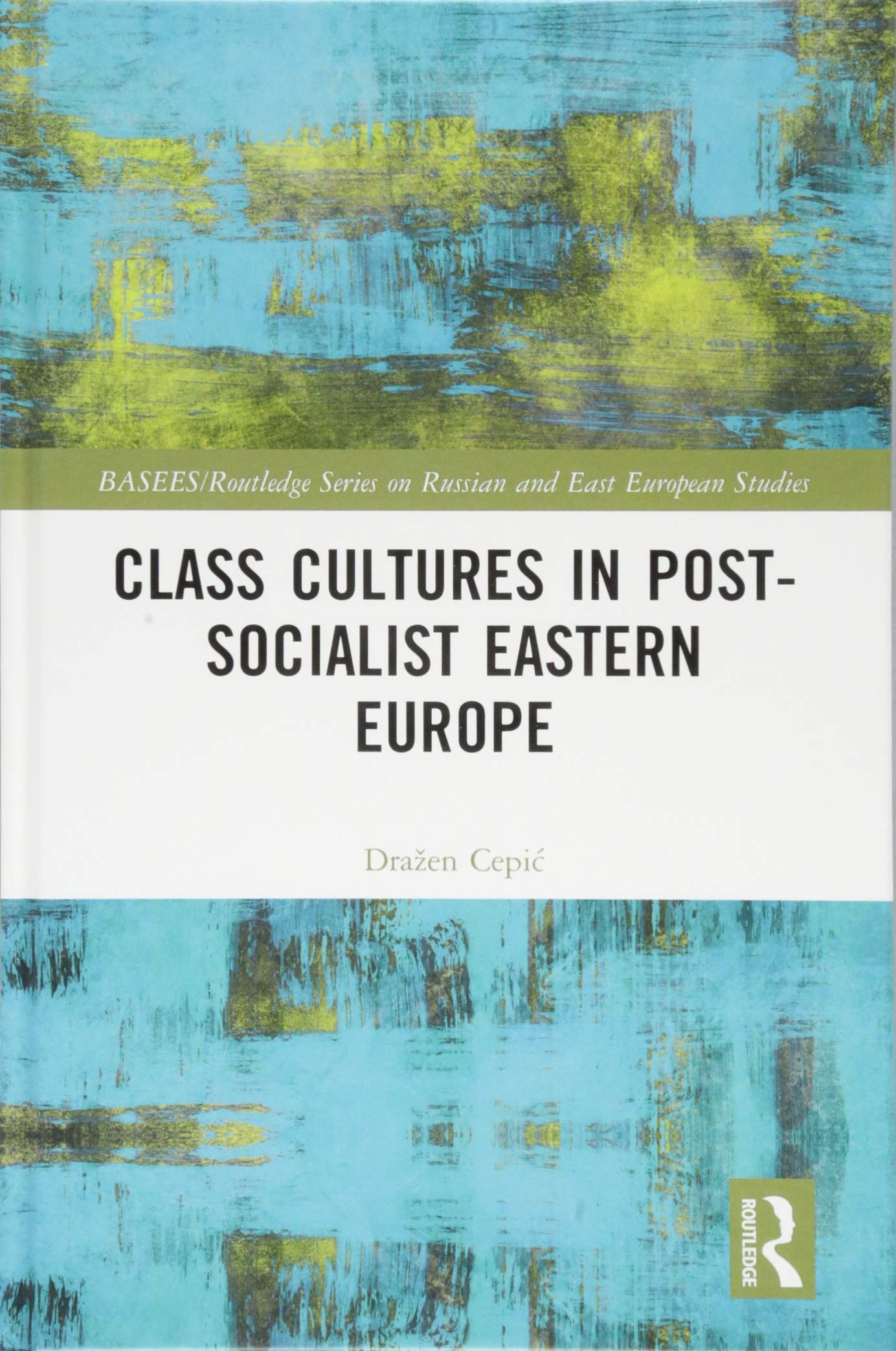 Class Cultures in Post-Socialist Eastern Europe (Basees/Routledge Series on Russian and East European Studies) Books