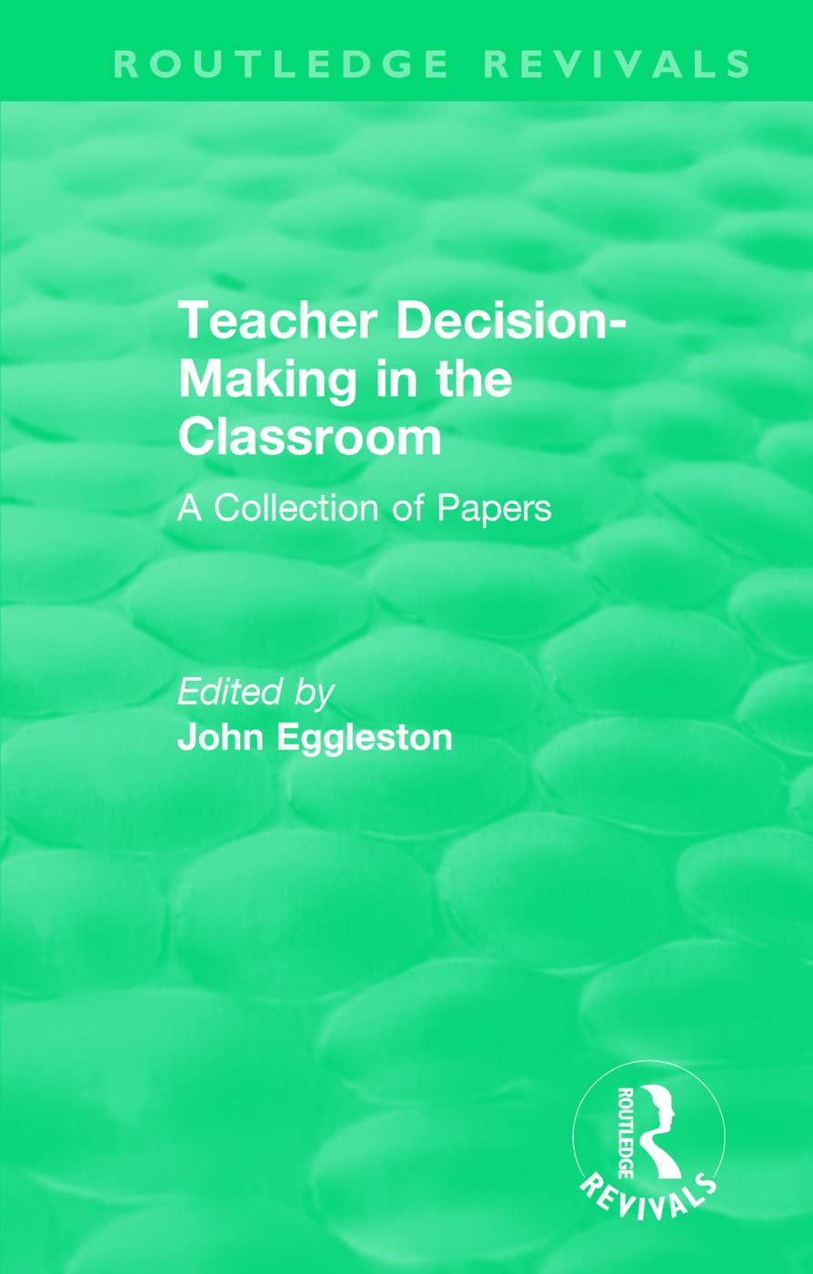 Teacher Decision-Making in the Classroom: A Collection of Papers (Routledge Revivals) Education & Training