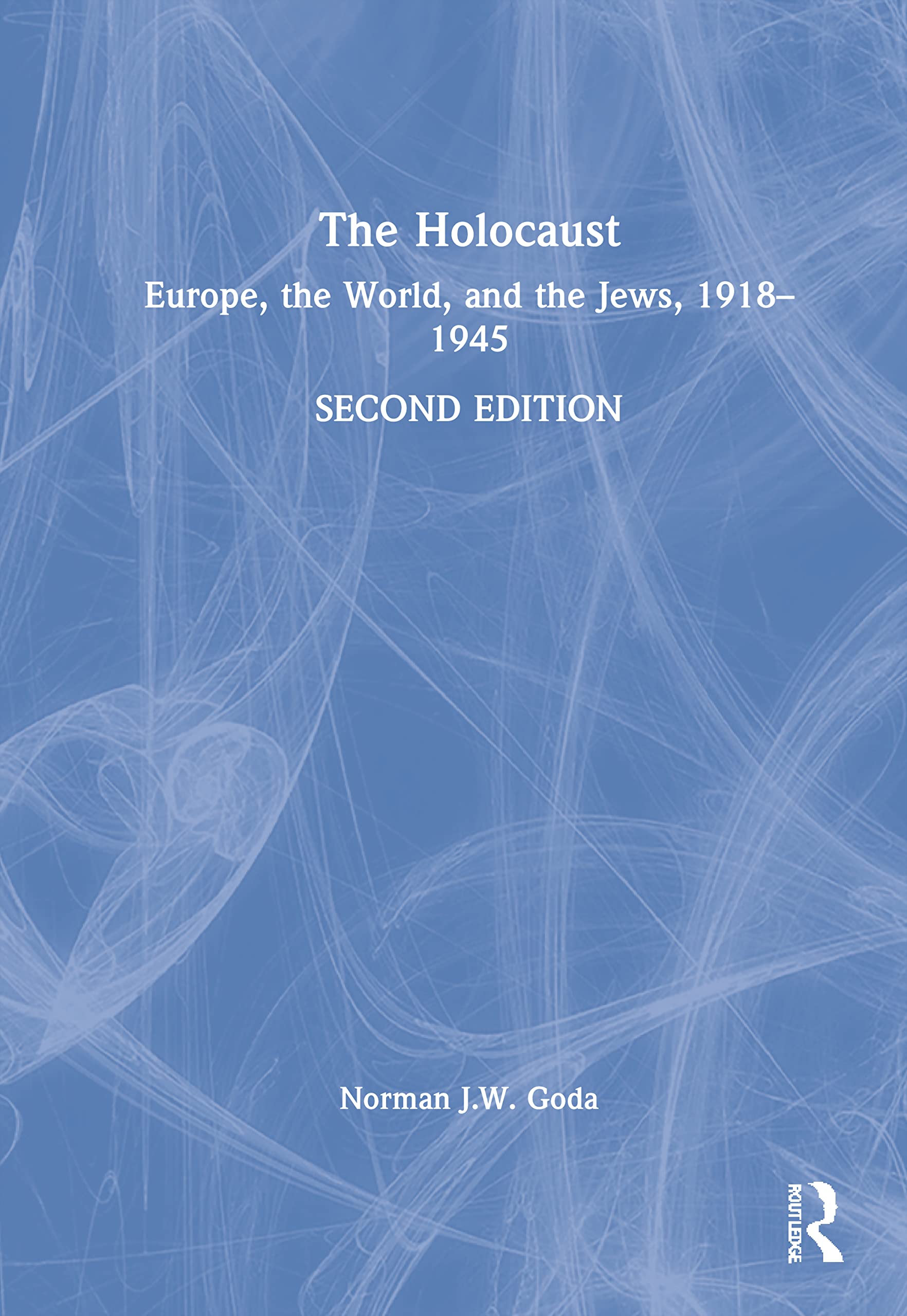 The Holocaust: Europe, the World, and the Jews, 1918-1945 German history