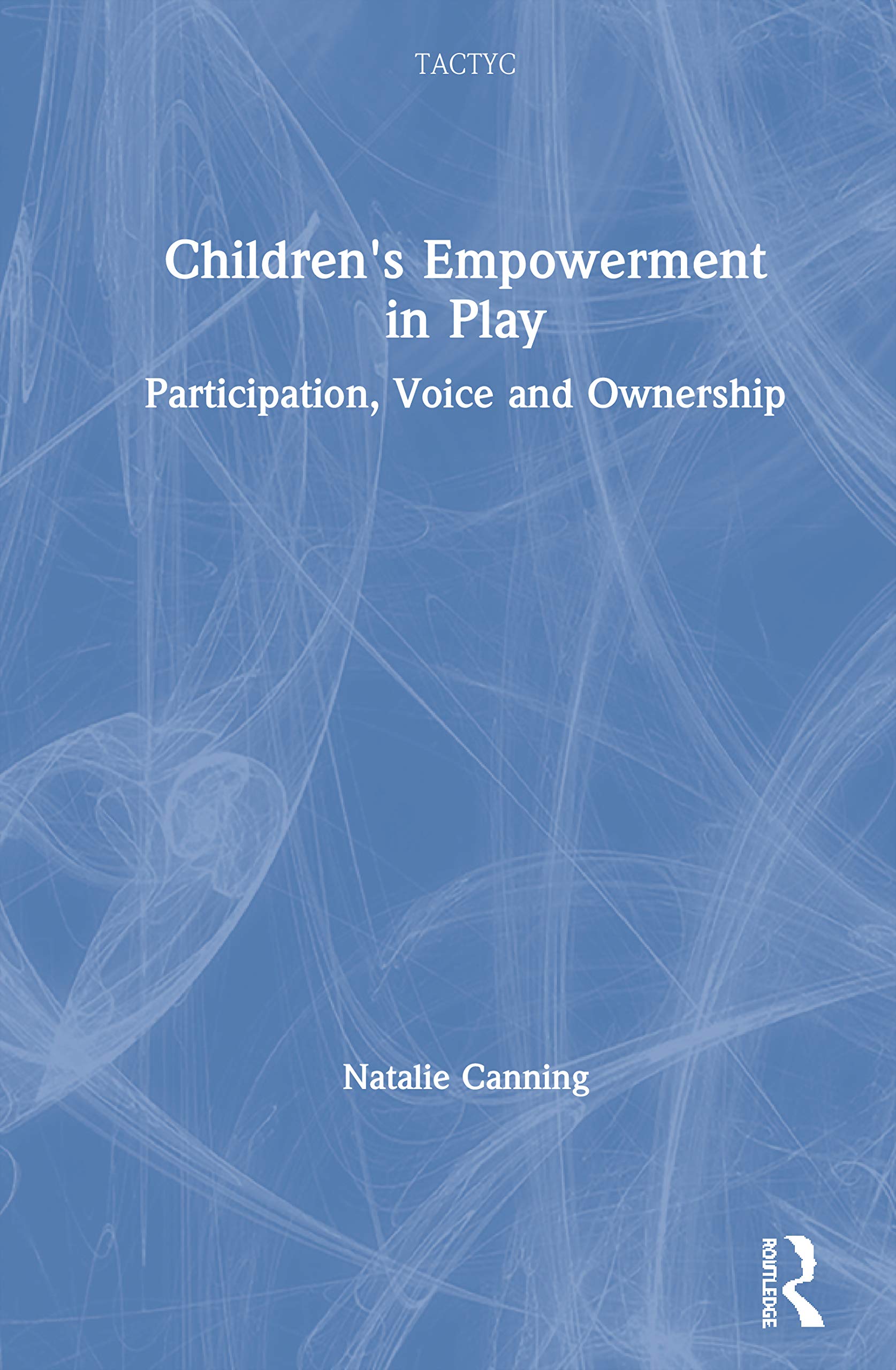 Children's Empowerment in Play: Participation, Voice and Ownership (Tactyc) Study Guides