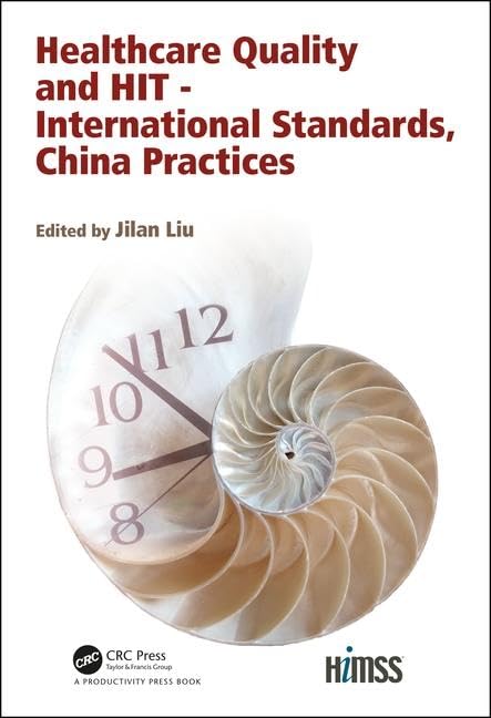 Healthcare Quality and HIT - International Standards, China Practices (Himss Book) Medicine