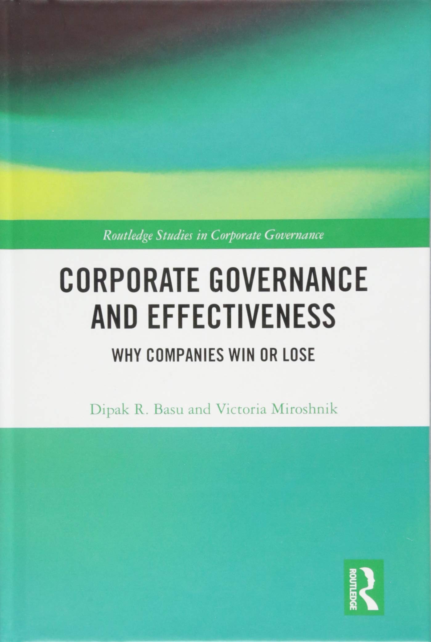 Corporate Governance and Effectiveness: Why Companies Win or Lose (Routledge Studies in Corporate Governance) Business, Finance & Career