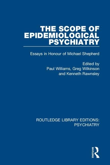 The Scope of Epidemiological Psychiatry: Essays in Honour of Michael Shepherd (Routledge Library Editions: Psychiatry, Band 23) Medicine