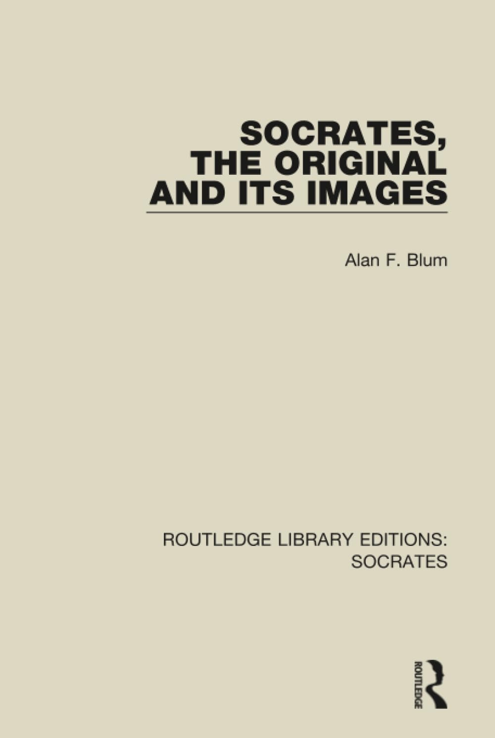 Socrates, The Original and its Images (Routledge Library Editions: Socrates, Band 4) Philosophy