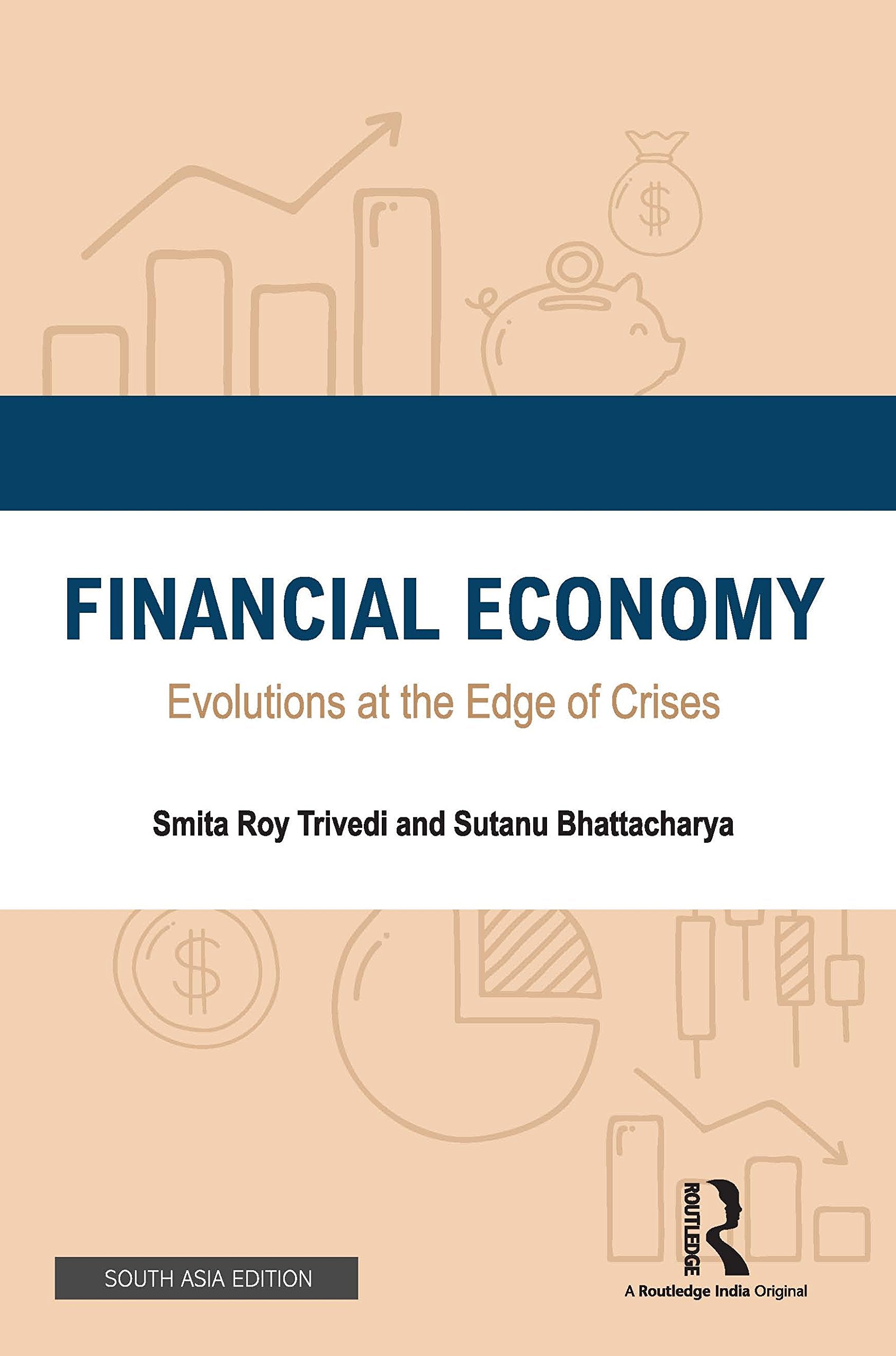 Financial Economy: Evolutions at the Edge of Crises Trivedi, Smita Roy & S Bhattacharya Books