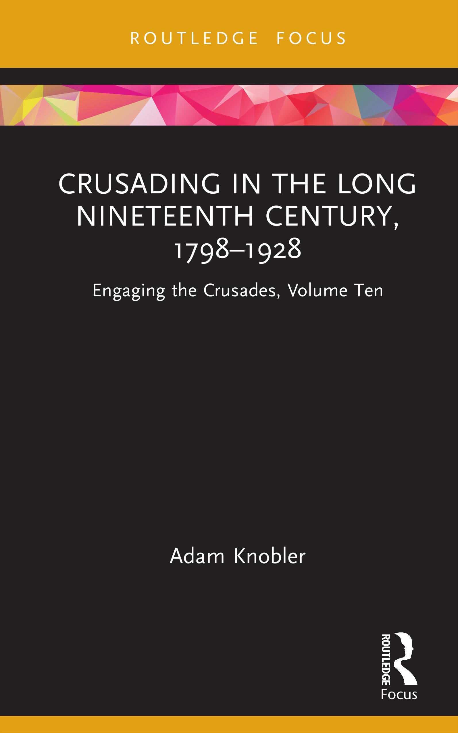 Crusading in the Long Nineteenth Century, 1798-1928 Social Sciences