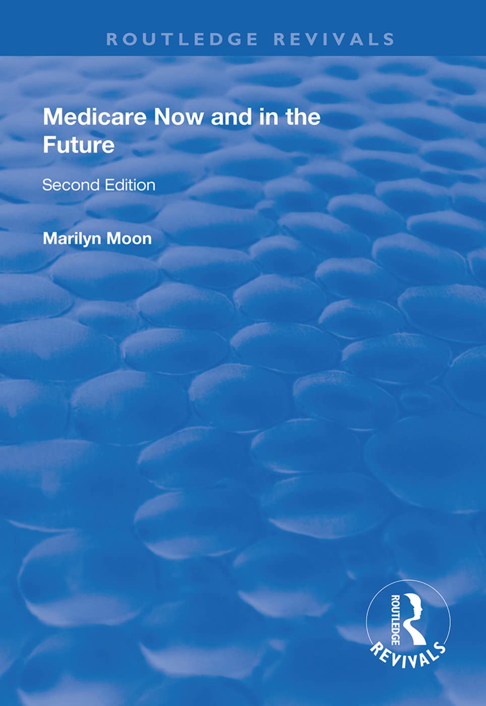 Medicare Now and in the Future (Routledge Revivals) Medicine