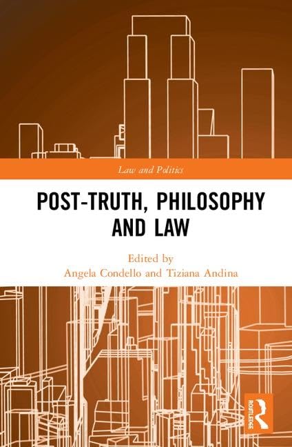 Post-Truth, Philosophy and Law (Law and Politics: Continental Perspectives) Law