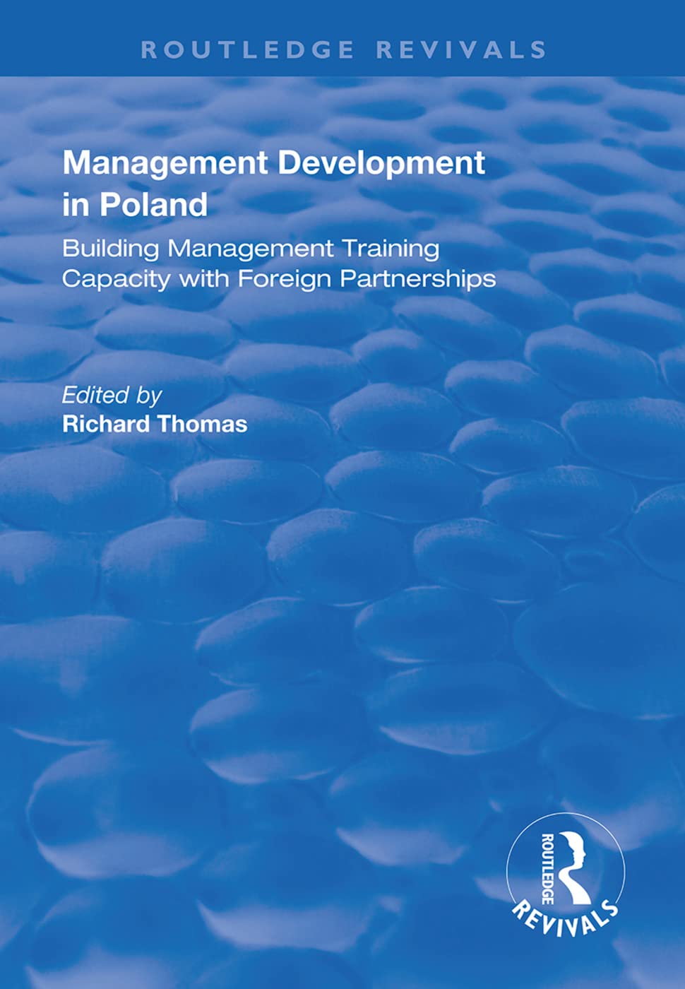 Management Development in Poland: Building Management Training Capacity With Foreign Partnerships (Routledge Revivals) Books