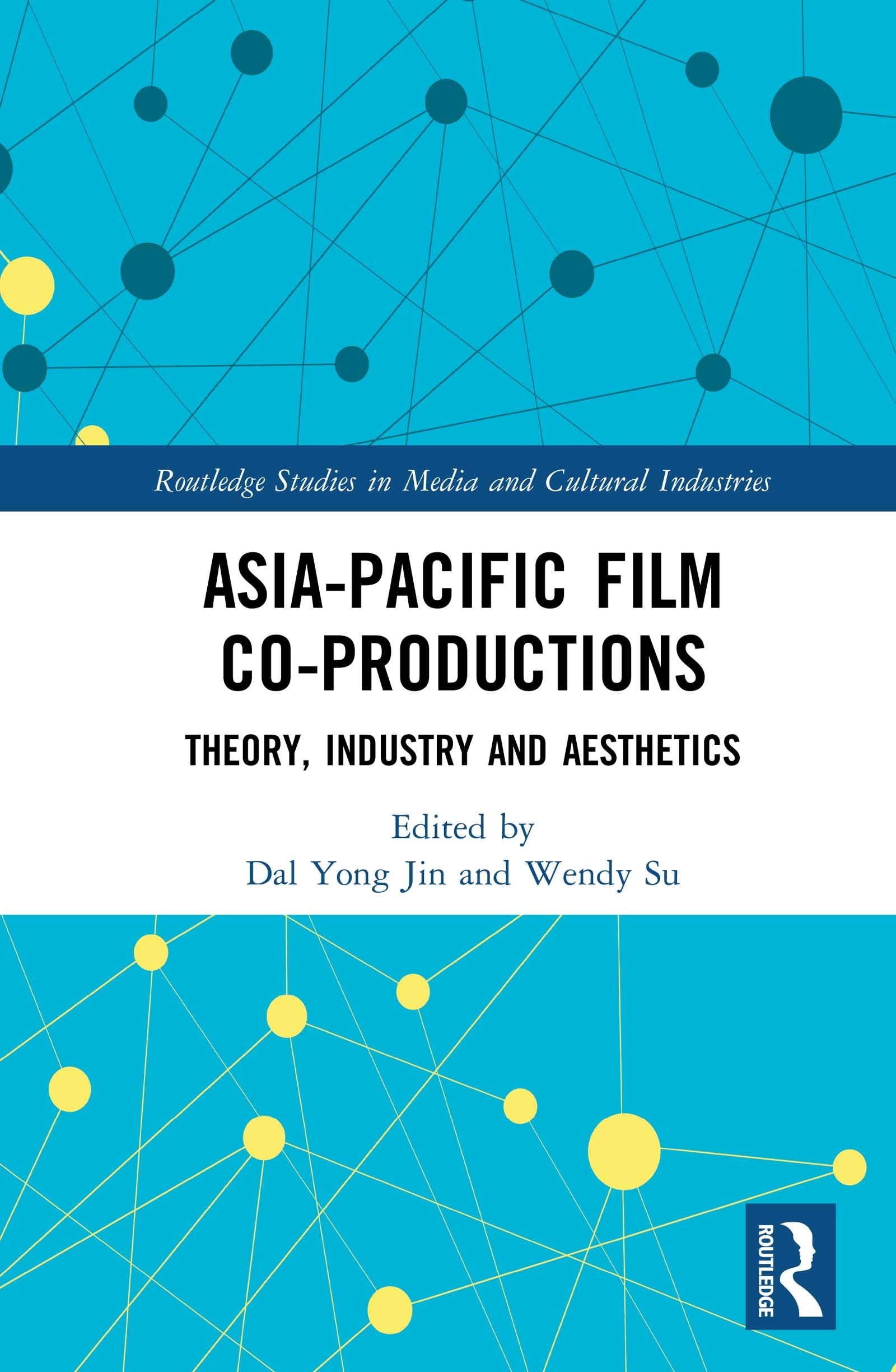 Asia-Pacific Film Co-productions: Theory, Industry and Aesthetics (Routledge Studies in Media and Cultural Industries, Band 3) Media & Communication