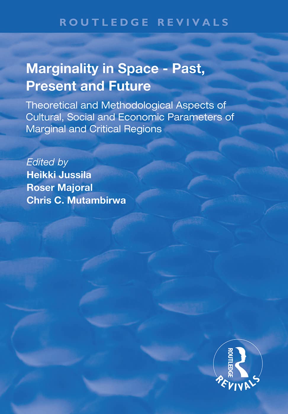 Marginality in Space - Past, Present and Future: Theoretical and Methodological Aspects of Cultural, Social and Economic Parameters of Marginal and Critical Regions (Routledge Revivals) Social Sciences