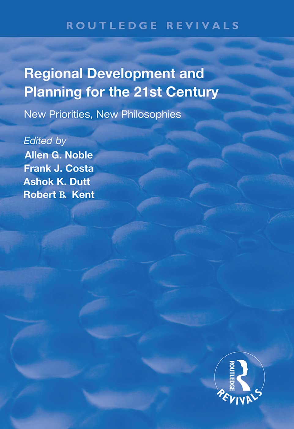 Regional Development and Planning for the 21st Century: New Priorities, New Philosophies (Routledge Revivals) Books