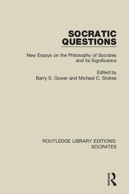 Socratic Questions: New Essays on the Philosophy of Socrates and Its Significance (Routledge Library Editions: Socrates, Band 5) Philosophy
